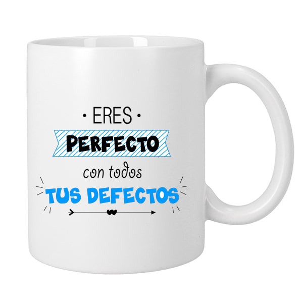 Taza Eres perfecto